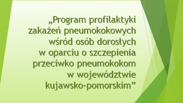 Program profilaktyki zakażeń pneumokokowych wśród osób dorosłych w oparciu o szczepienia przeciwko pneumokokom w województwie kujawsko-pomorskim
