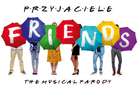 „Friends The Musical Parody”, graf. KPTM w Toruniu