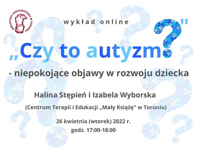 Grafika - „Czy to autyzm?” – niepokojące objawy w rozwoju dziecka - wykład online Biblioteki Pedagogicznej w Toruniu