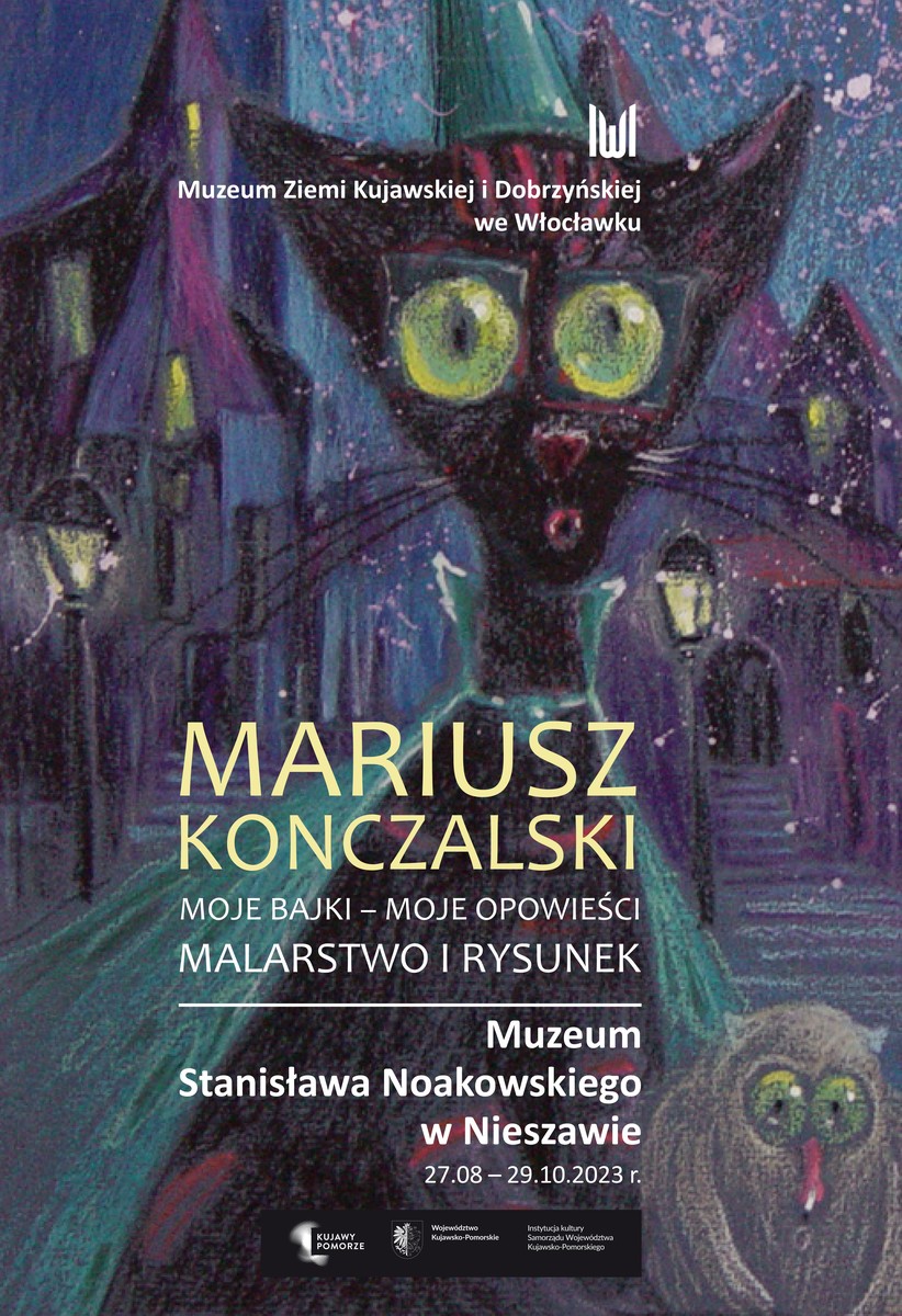Afisz - Mariusz Konczalski - Moje bajki – moje opowieści; malarstwo i rysunek, Muzeum Stanisława Noakowskiego w Nieszawie 27 sierpnia do 29 października 2023 roku.
