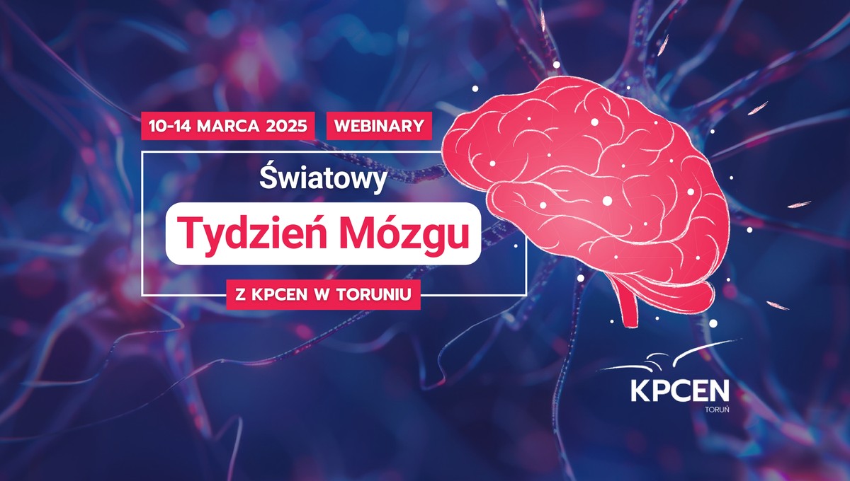 10 - 14 marca 2025 - webinary. Światowy Tydzień Mózgu z KPCEN w Toruniu