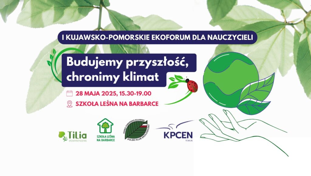 Grafika - I Kujawsko-Pomorskie Ekoforum dla Nauczycieli „Budujemy przyszłość, chronimy klimat!”