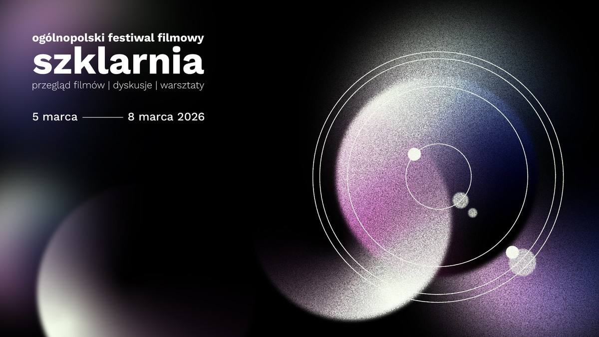 Grafika: Ogólnopolski Festiwal Filmowy Szklarnia. Przegląd filmów, dyskusje, warsztaty. 5 marca - 8 marca 2026