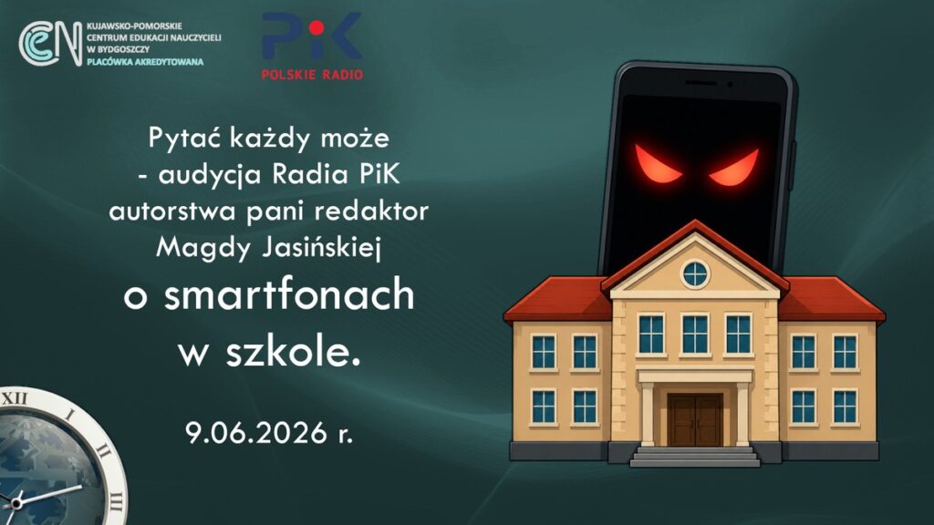 Baner: Pytać każdy może - audycja Radia PiK autorstwa pani redaktor Magdy Jasińskiej o smartfonach w szkole. 9.06.2026 r.