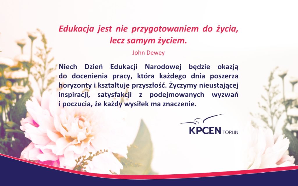 Grafika - Życzenia: Niech Dzień Edukacji Narodowej będzie okazją do docenienia pracy, która każdego dnia poszerza horyzonty i kształtuje przyszłość. Życzymy nieustającej inspiracji, satysfakcji z podejmowanych wyzwań i poczucia, że każdy wysiłek ma znaczenie. Zespół KPCEN w Toruniu