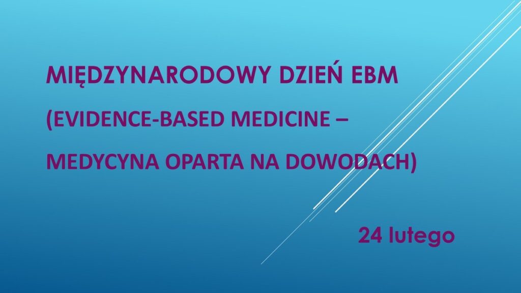 Grafika - 24 luty - Międzynarodowy Dzień EBM (Evidence-Based Medicine – Medycyna Oparta na Dowodach)