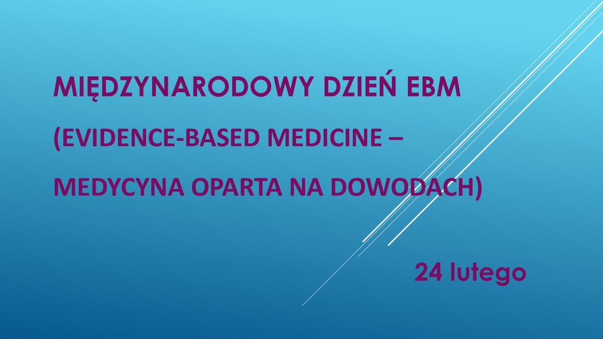 Grafika - 24 luty - Międzynarodowy Dzień EBM (Evidence-Based Medicine – Medycyna Oparta na Dowodach)