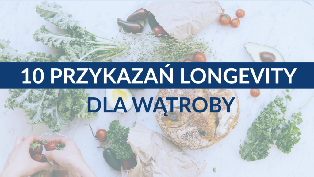 Grafika: napis 10 przykazań Longevity dla wątroby na tle owoców i warzyw.