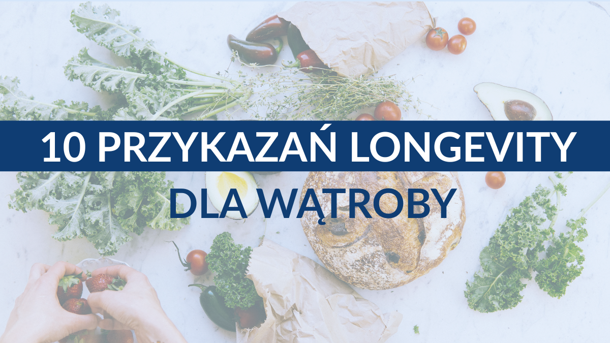Grafika: napis 10 przykazań Longevity dla wątroby na tle owoców i warzyw.