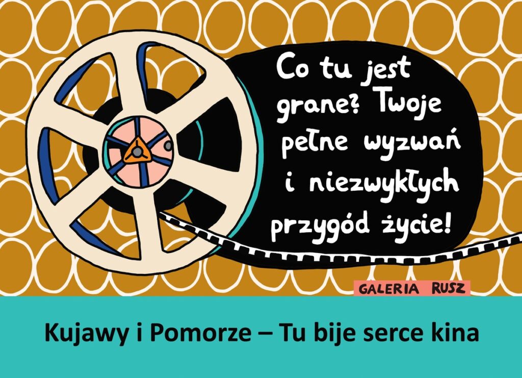 Galeria Rusz - Co tu jest grane? Twoje pełne wyzwań i niezwykłych przygód życie! - Kujawy i Pomorze - tu bije serce kina