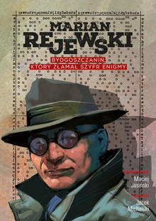 Okładka komiksu: Marian Rejewski. Bydgoszczanin, który złamał szyfr Enigmy